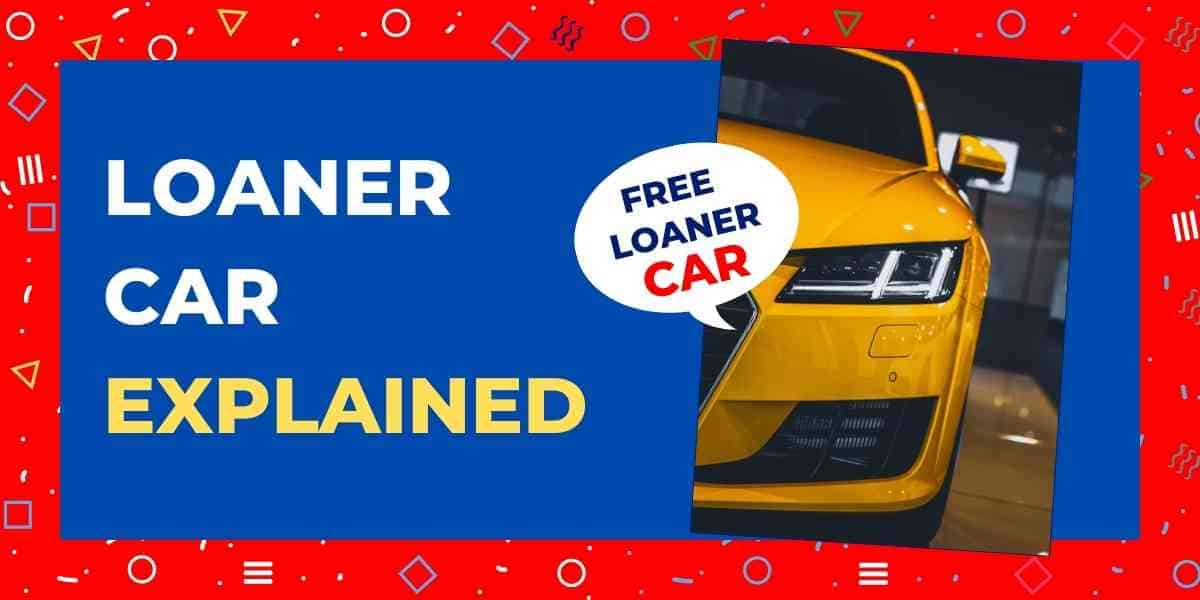 Loaner Car – What’s The Catch? (Free Car Explained)