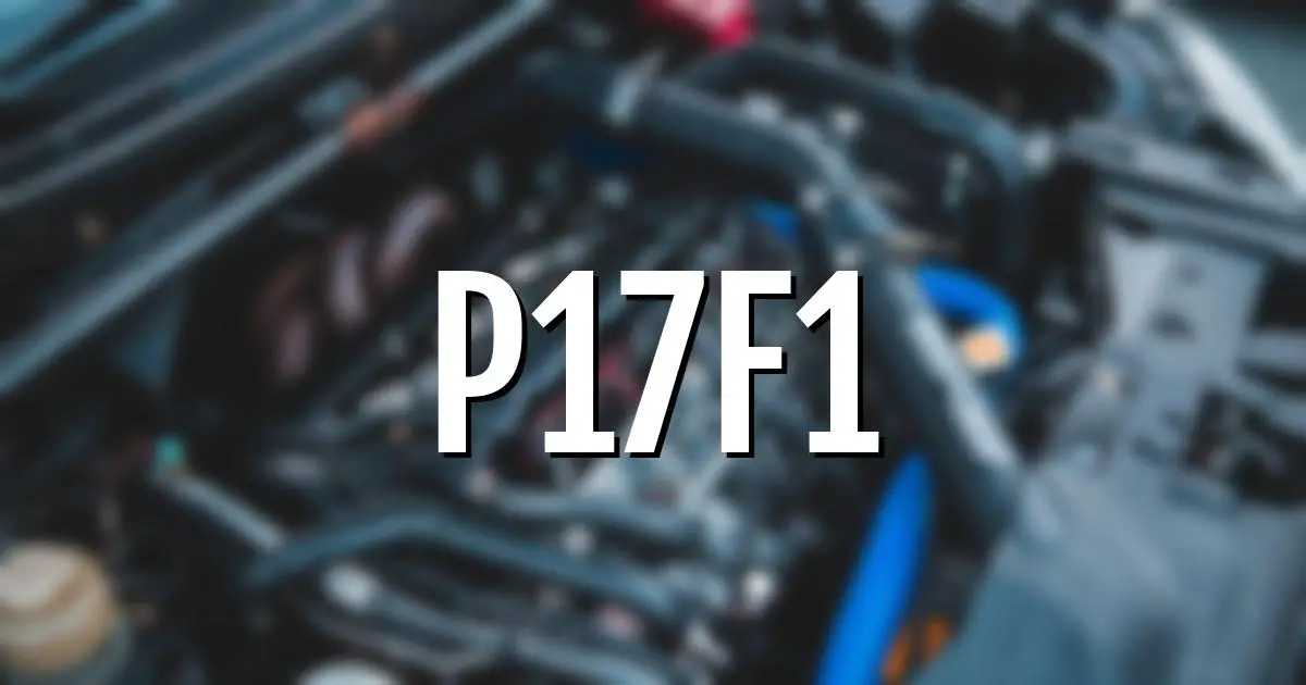 p17f1 error fault code explained