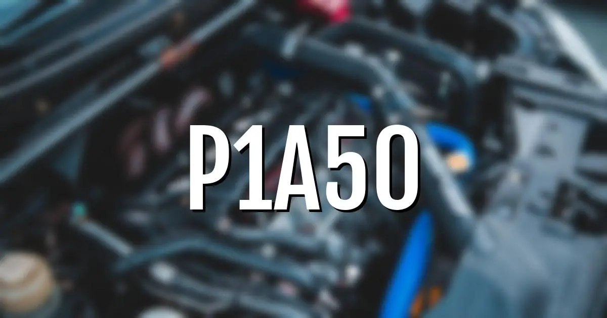 p1a50 error fault code explained