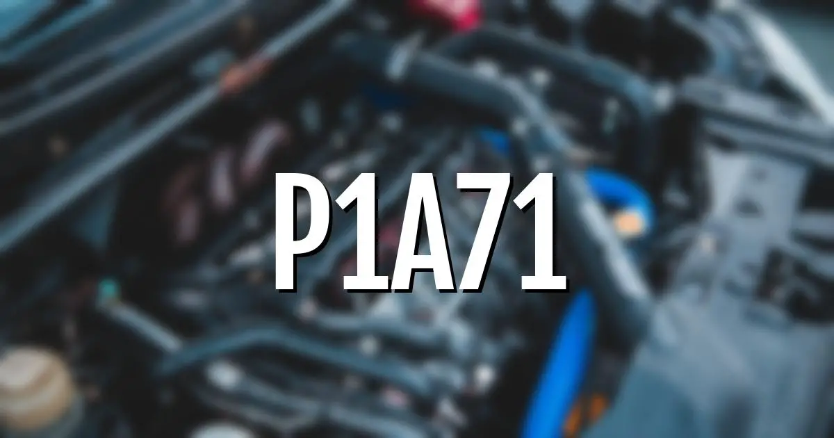 p1a71 error fault code explained