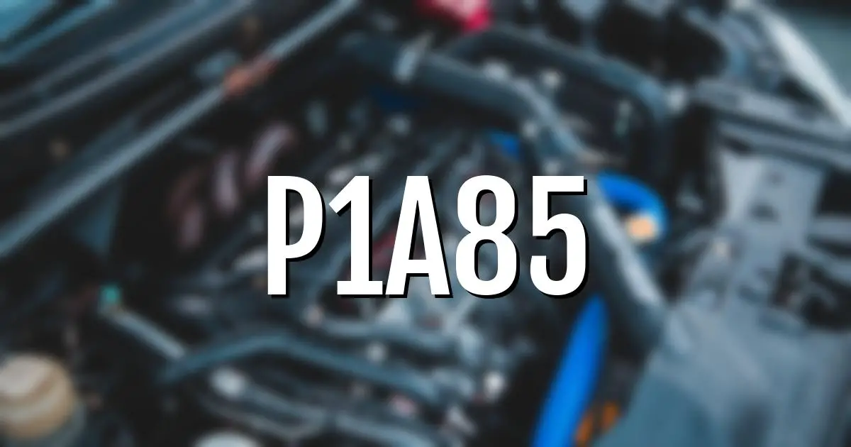 p1a85 error fault code explained