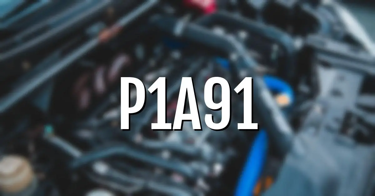 p1a91 error fault code explained
