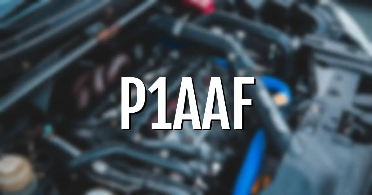 p1aaf error fault code explained