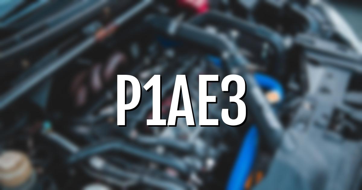 p1ae3 error fault code explained