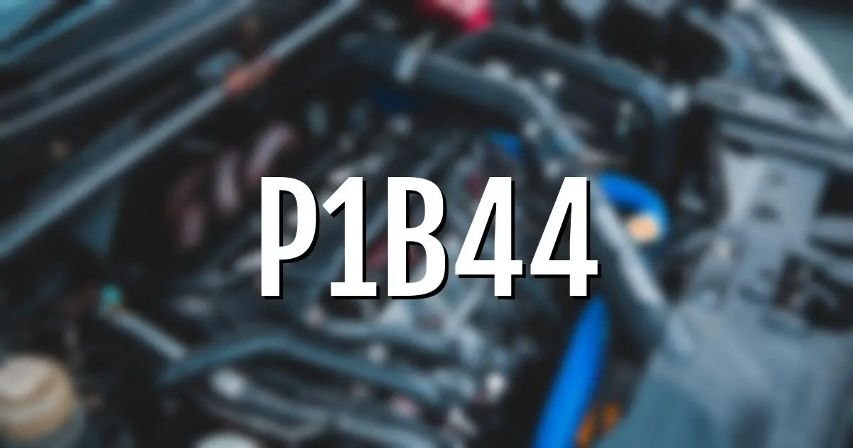 p1b44 error fault code explained