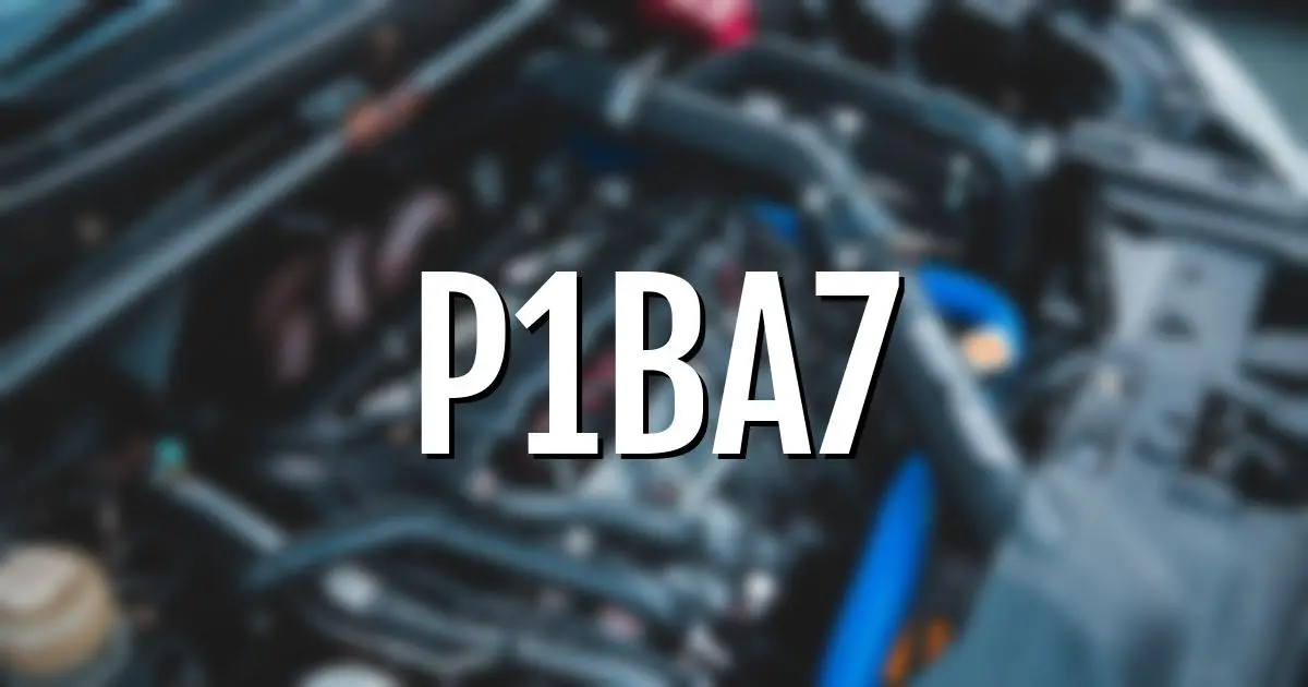 p1ba7 error fault code explained