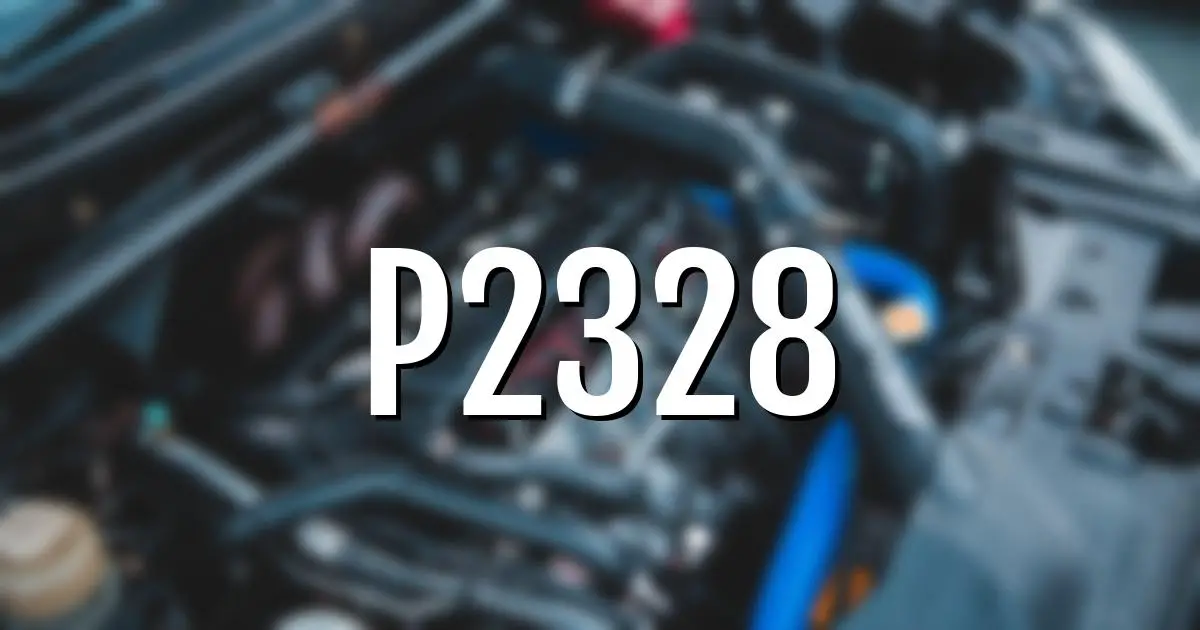 p2328 error fault code explained