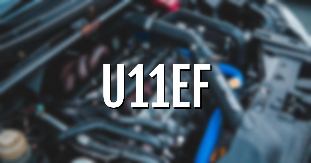 u11ef error fault code explained