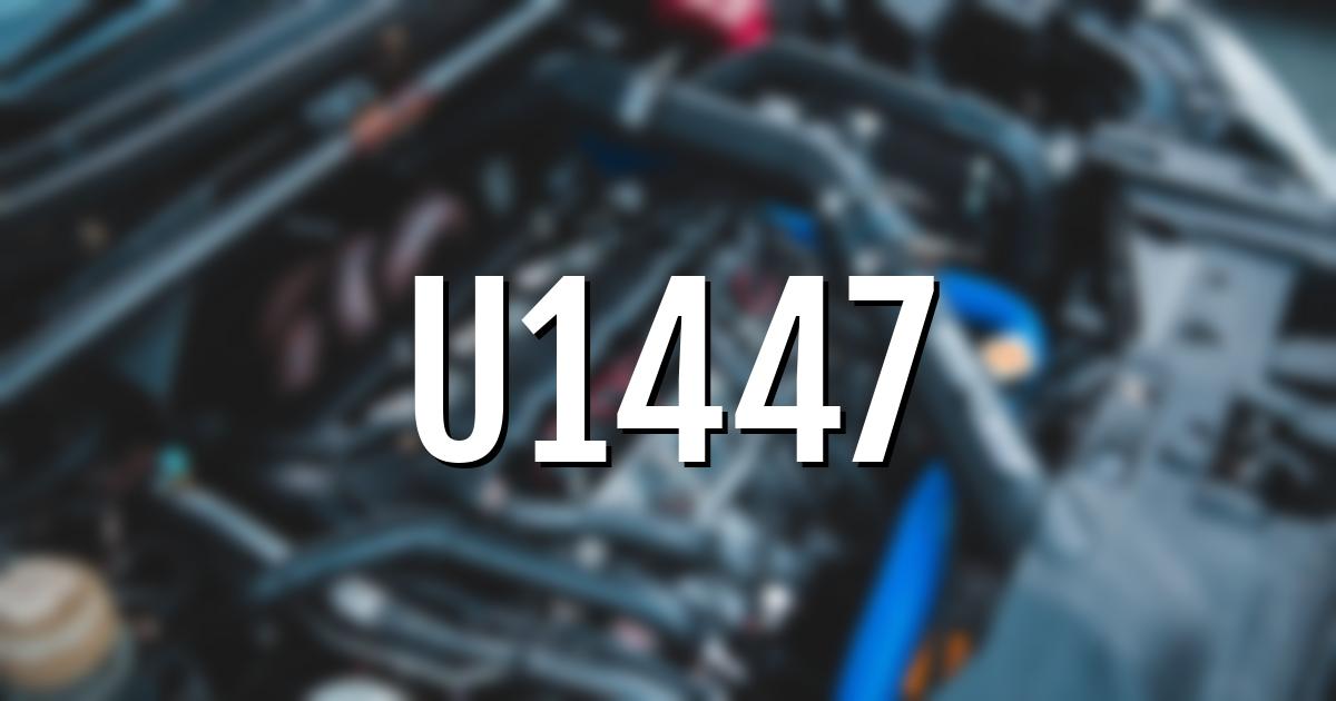 u1447 error fault code explained