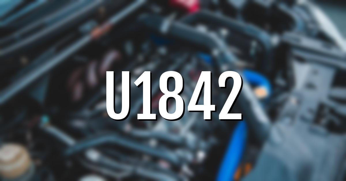 u1842 error fault code explained