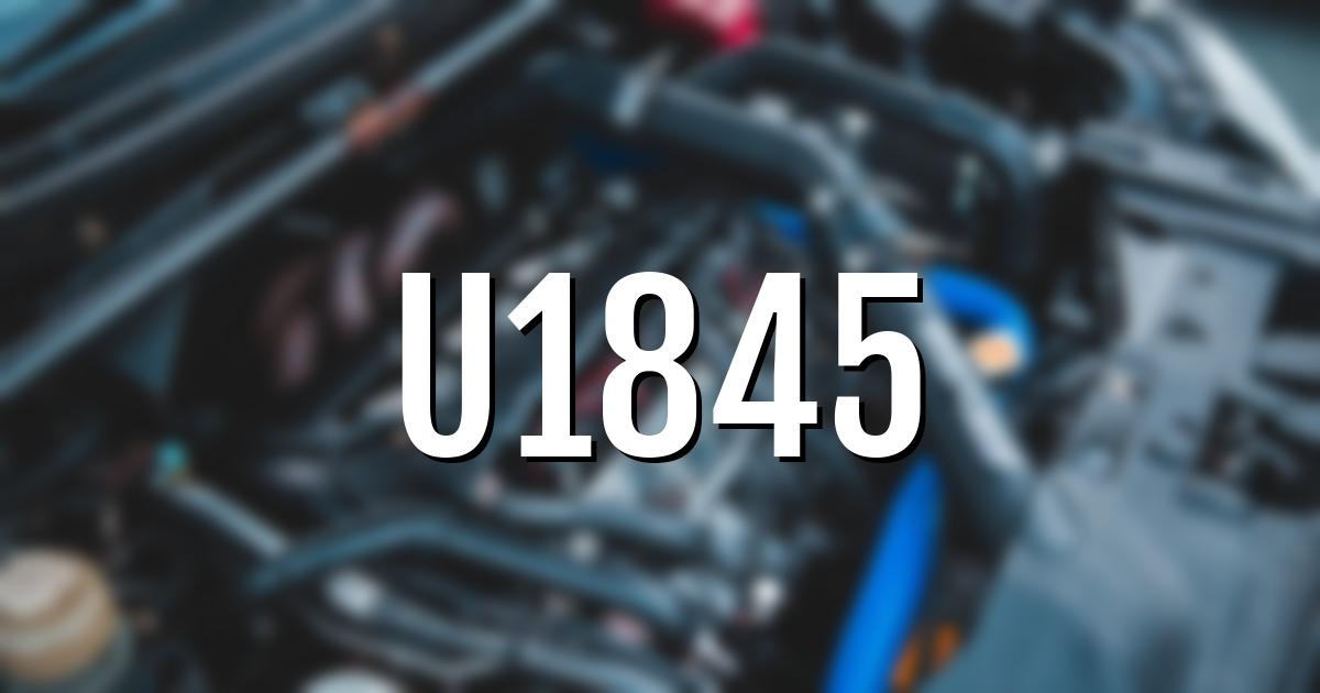u1845 error fault code explained