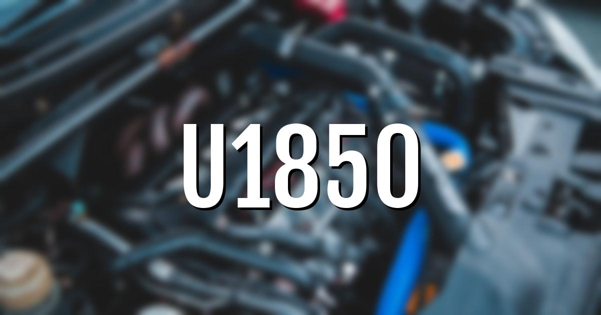 u1850 error fault code explained
