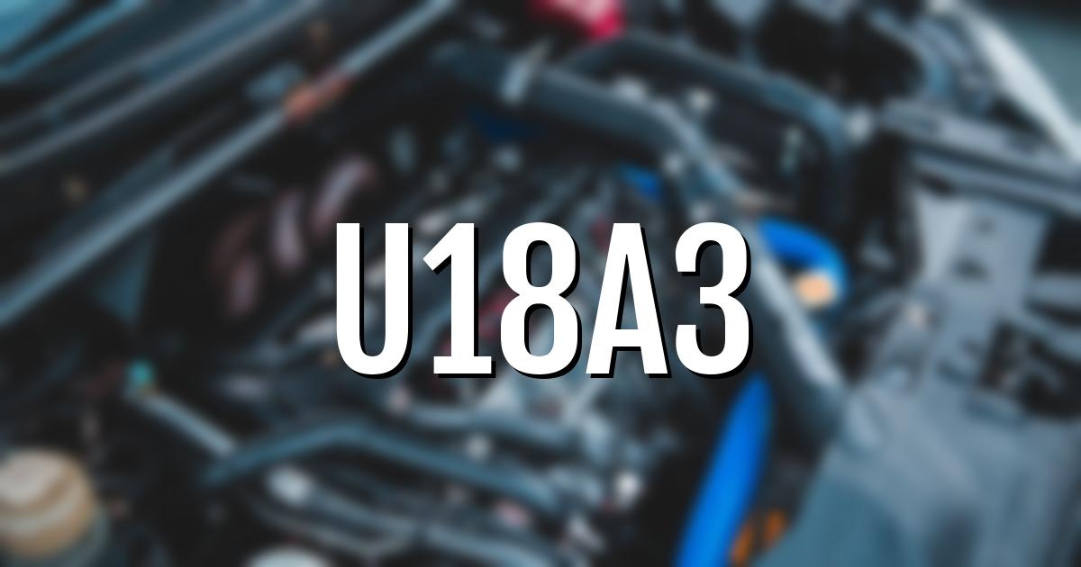 u18a3 error fault code explained