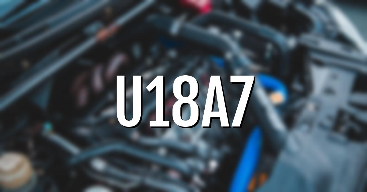 u18a7 error fault code explained