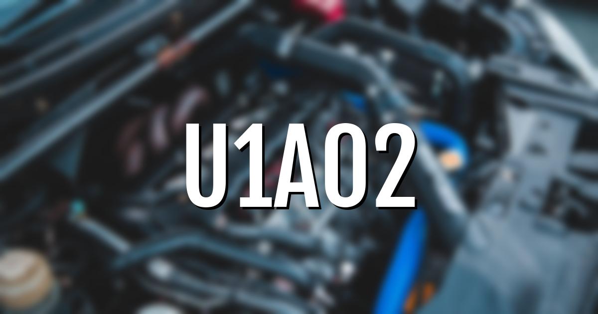 u1a02 error fault code explained