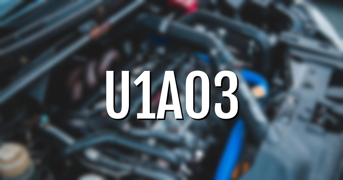 u1a03 error fault code explained