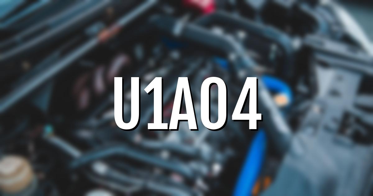 u1a04 error fault code explained