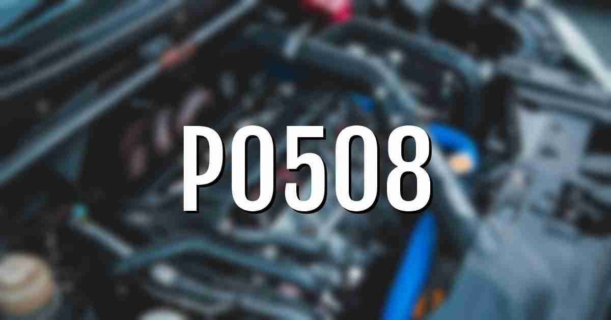 p0508 error fault code explained