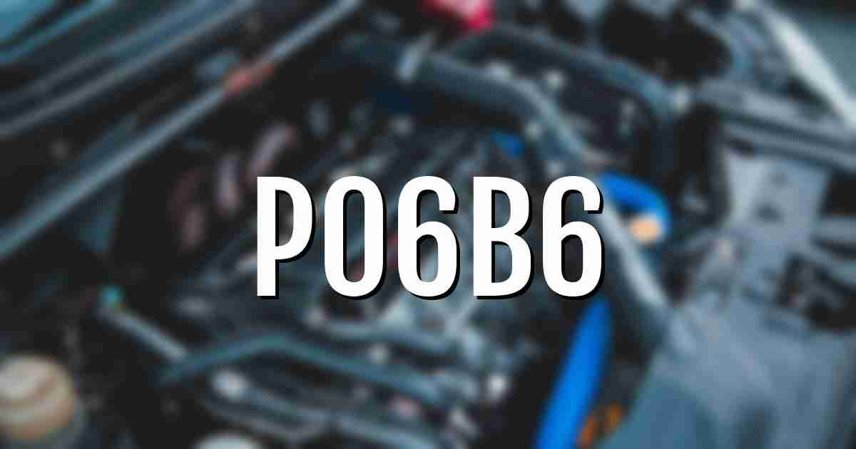 p06b6 error fault code explained
