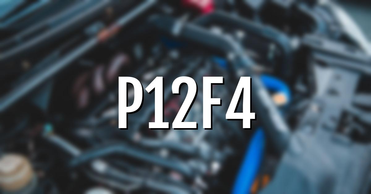 p12f4 error fault code explained