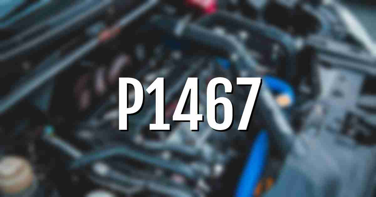 p1467 error fault code explained