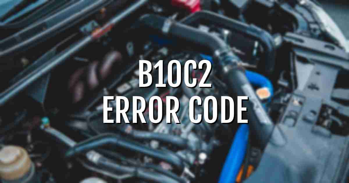 b10c2 error fault code explained