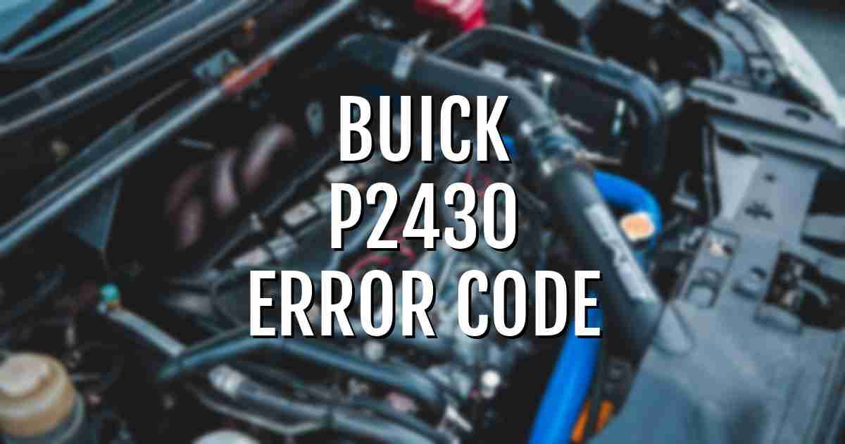 Buick p2430 error fault code explained