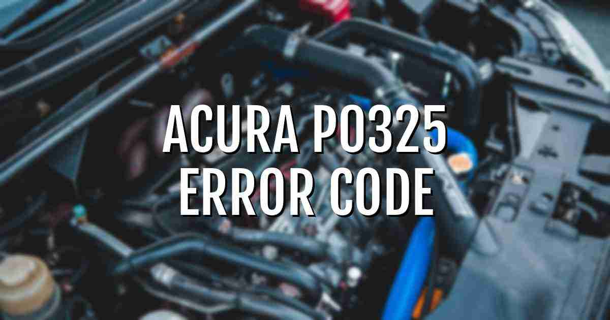 Acura p0325 error fault code explained