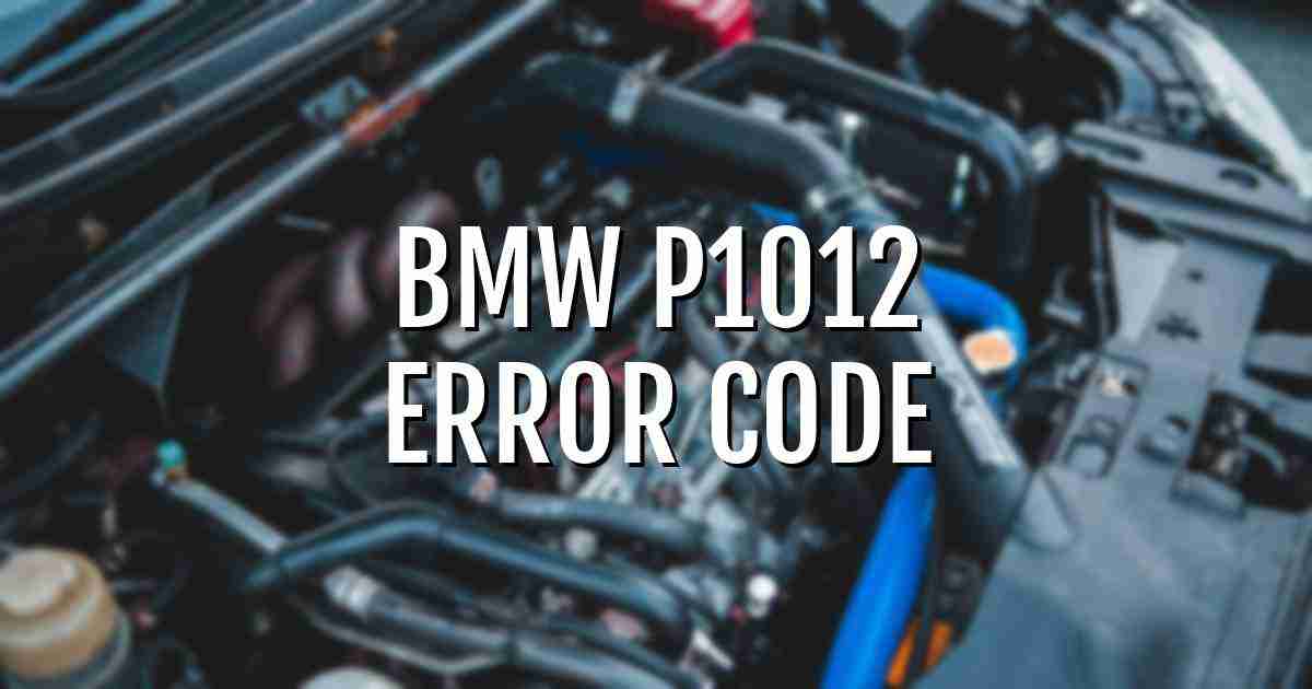 Bmw p1012 error fault code explained