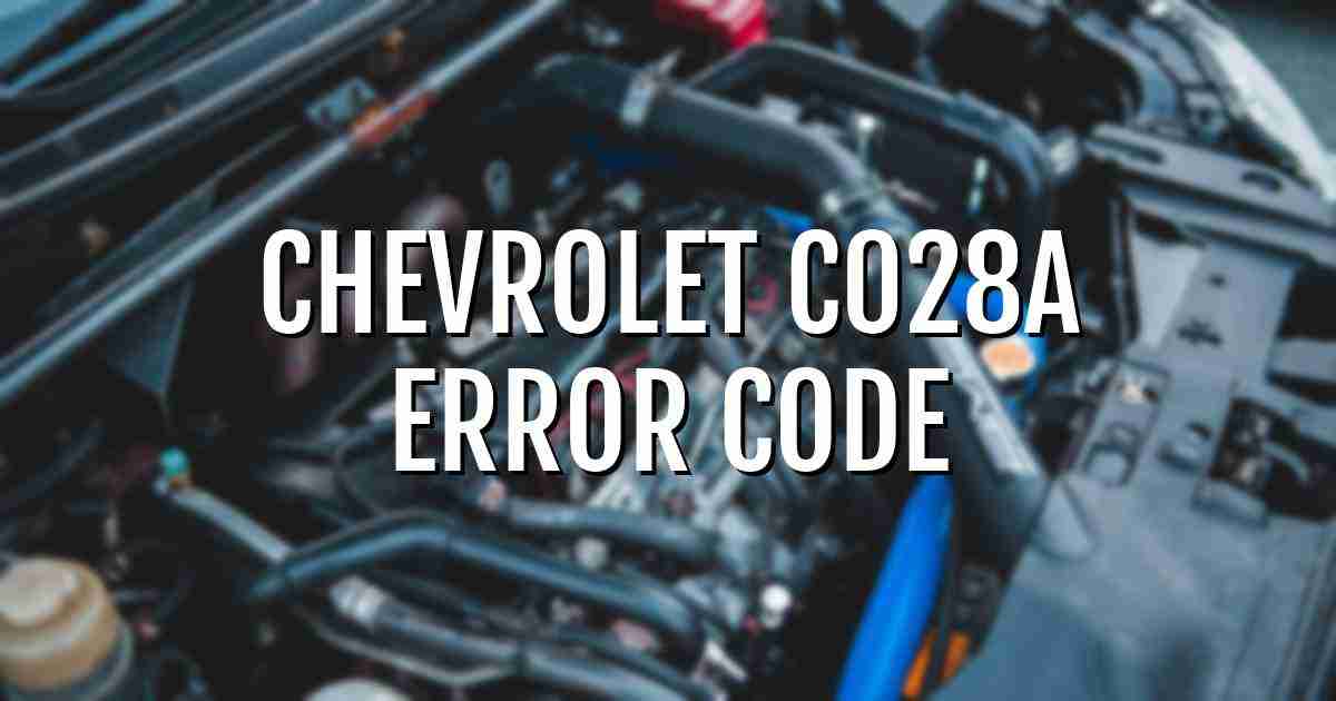 Chevrolet c028a error fault code explained