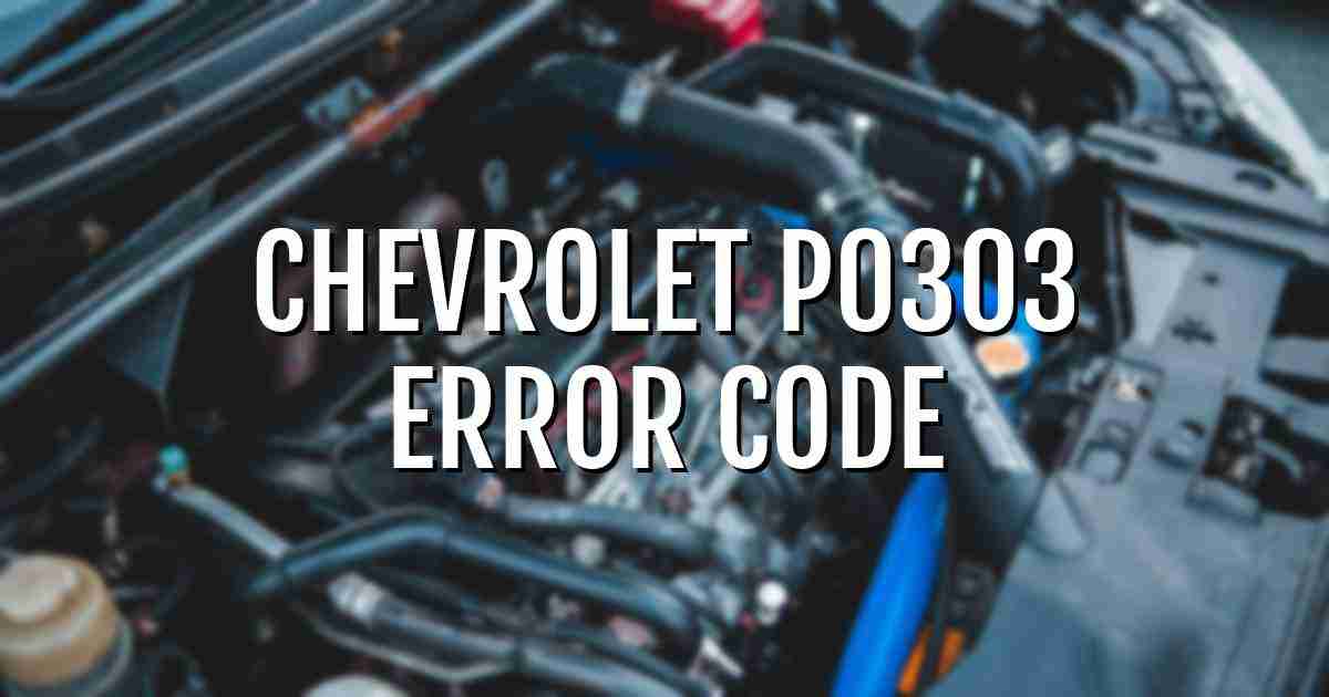 Chevrolet p0303 error fault code explained