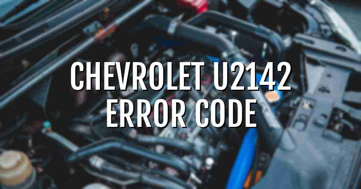 Chevrolet u2142 error fault code explained