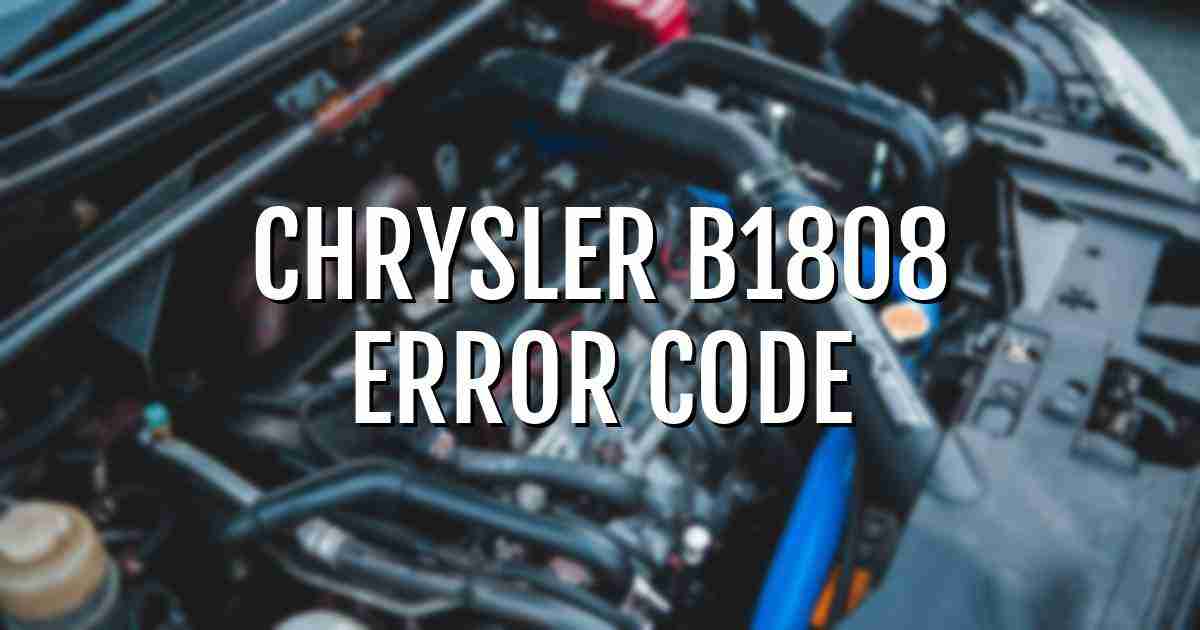 Chrysler b1808 error fault code explained