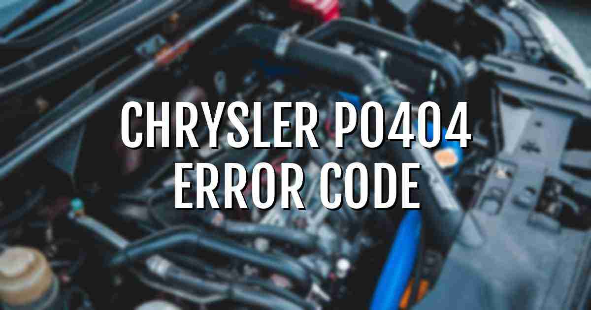 Chrysler p0404 error fault code explained