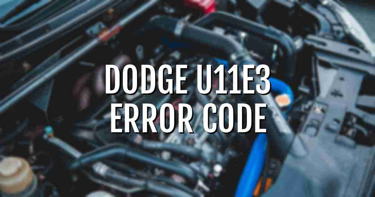 Dodge u11e3 error fault code explained