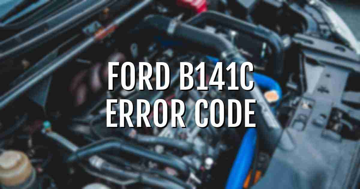 Ford b141c error fault code explained