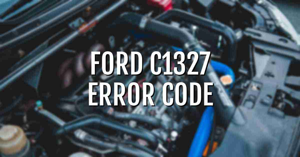 Ford c1327 error fault code explained
