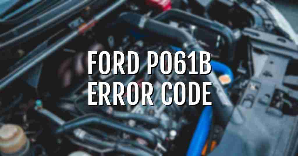 [SOLVED] Ford P061B Code: Fast Fix For Control Module Torque Calculation