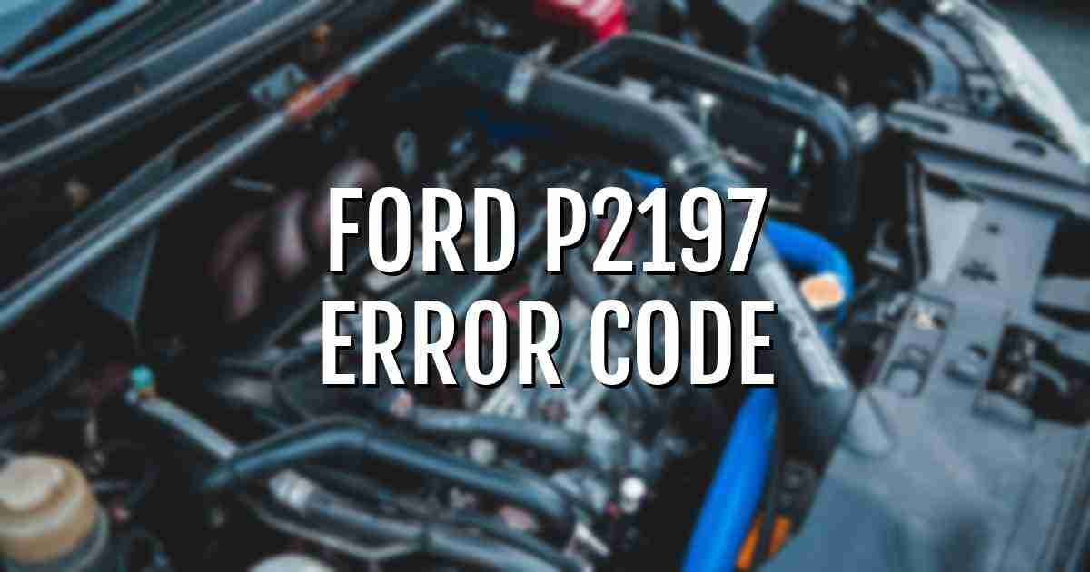 Ford p2197 error fault code explained