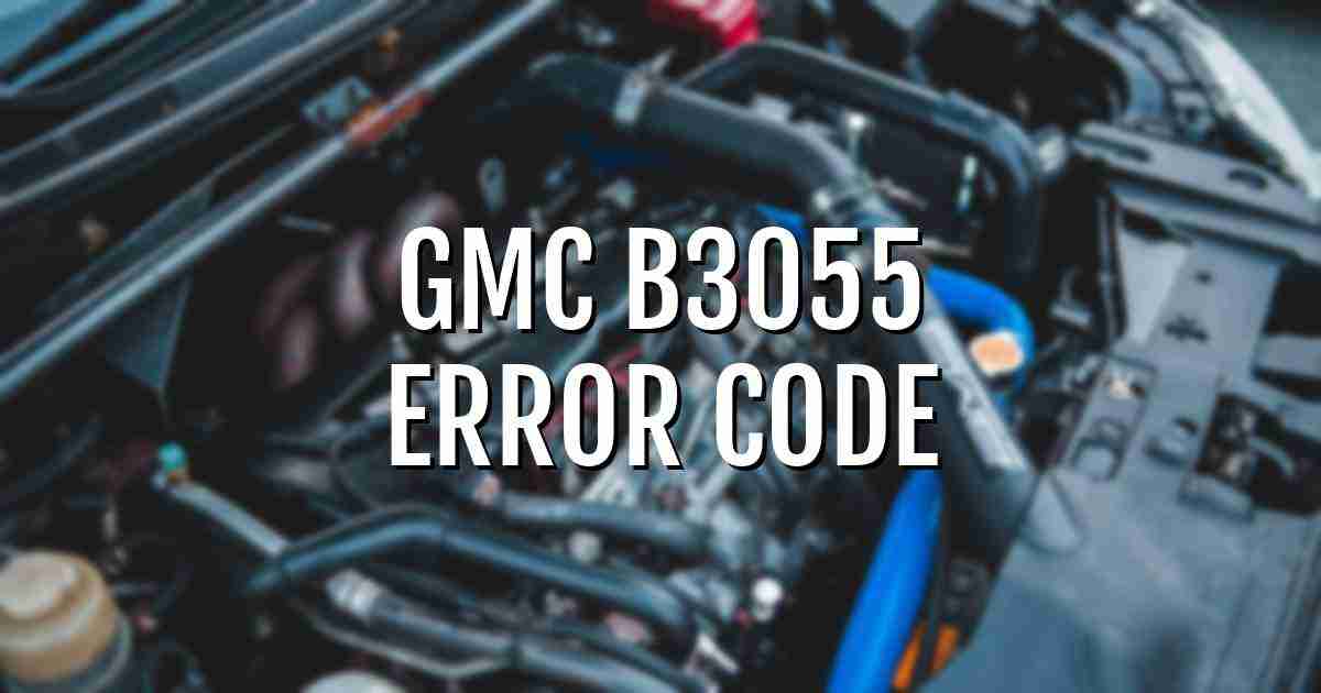 Gmc b3055 error fault code explained