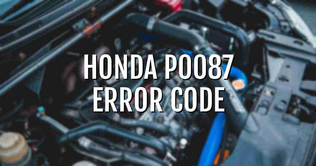 Honda p0087 error fault code explained