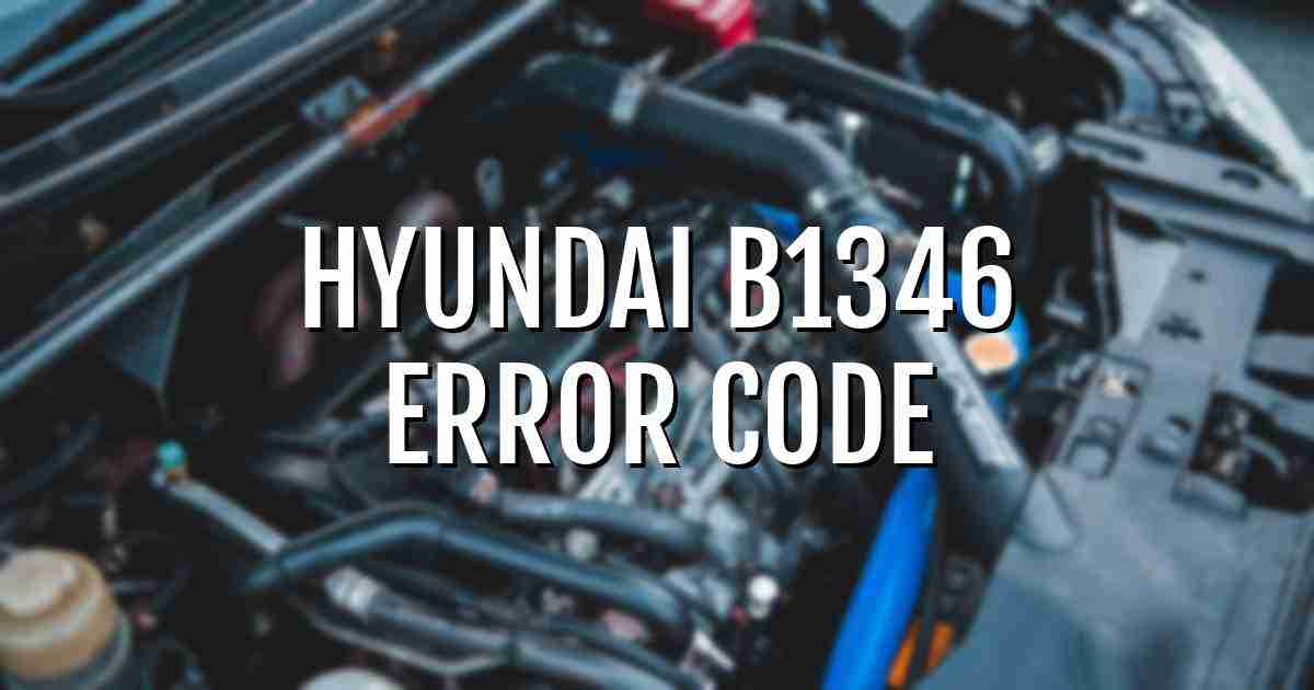 Hyundai b1346 error fault code explained