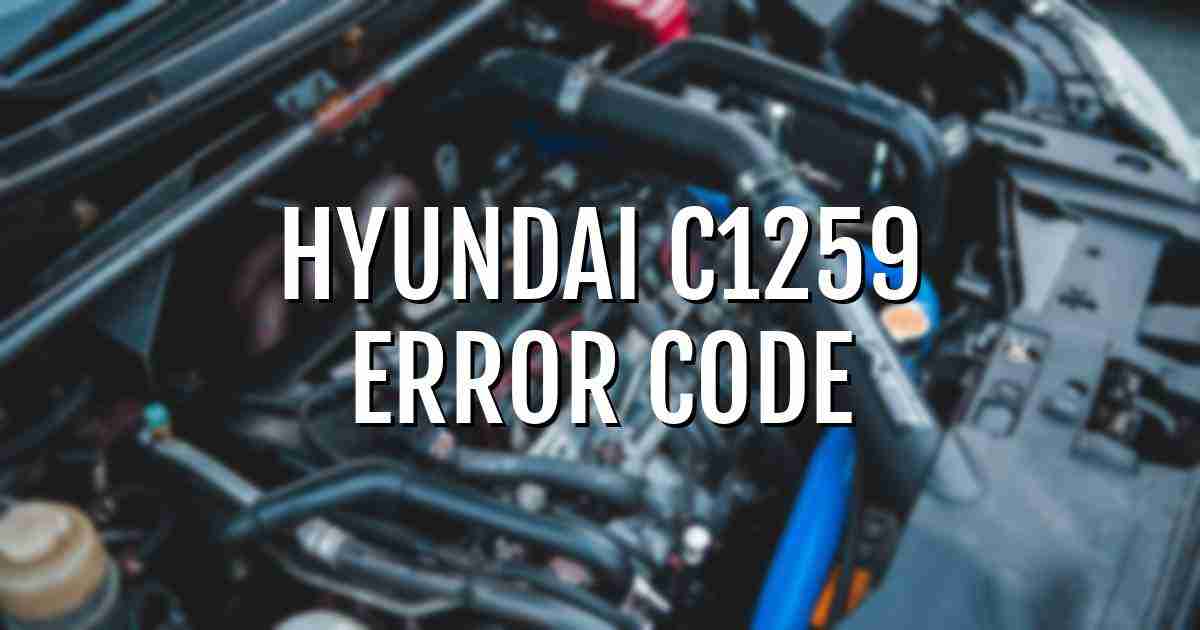 Hyundai c1259 error fault code explained