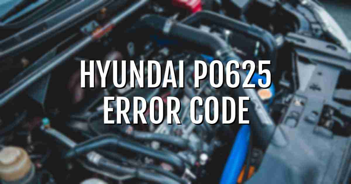Hyundai p0625 error fault code explained