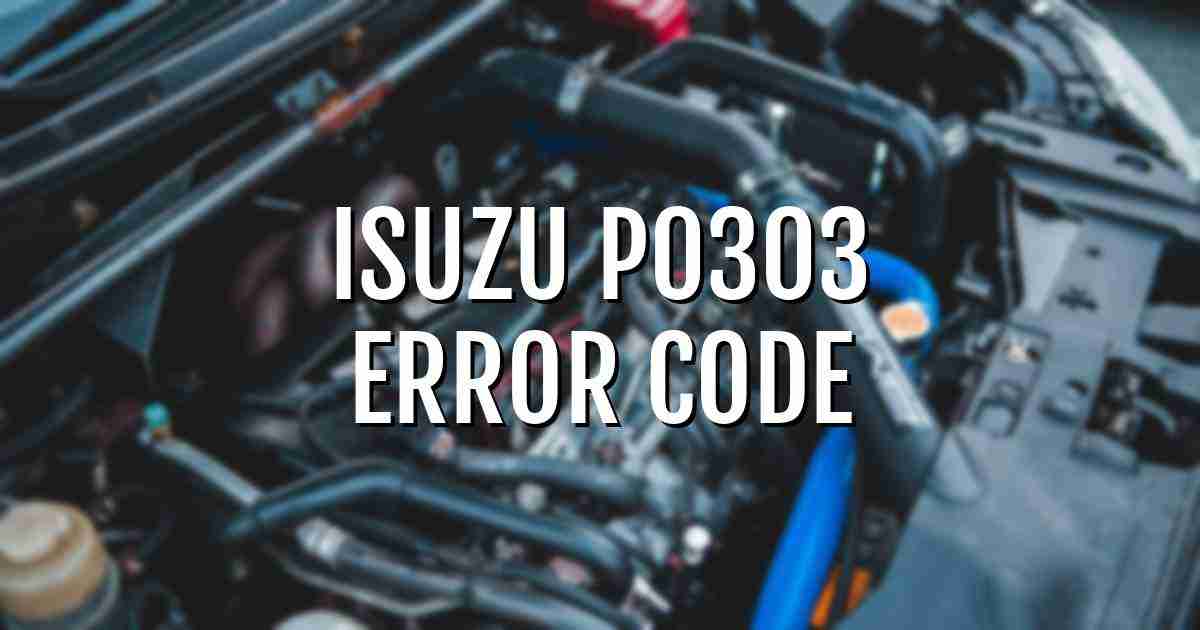 Isuzu p0303 error fault code explained