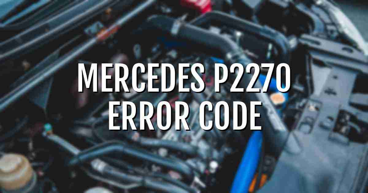 Mercedes p2270 error fault code explained