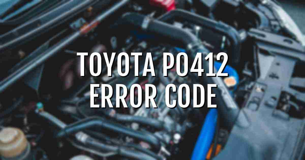 Toyota p0412 error fault code explained