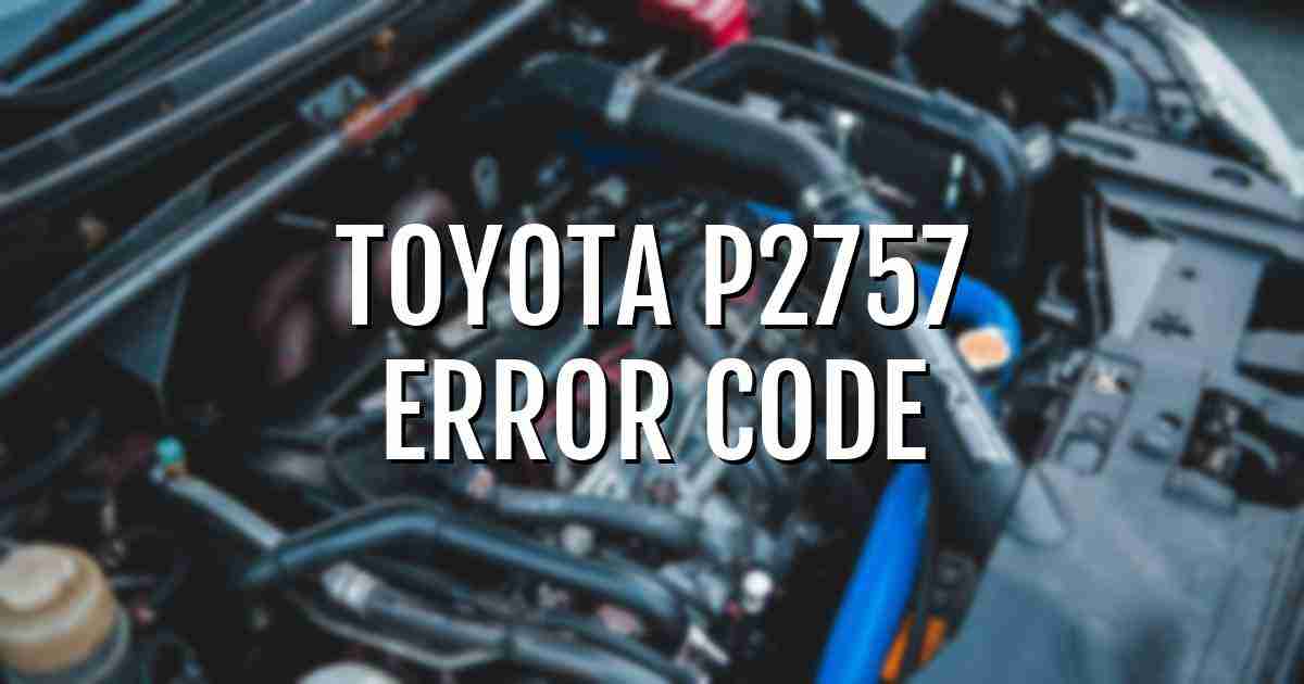 Toyota p2757 error fault code explained