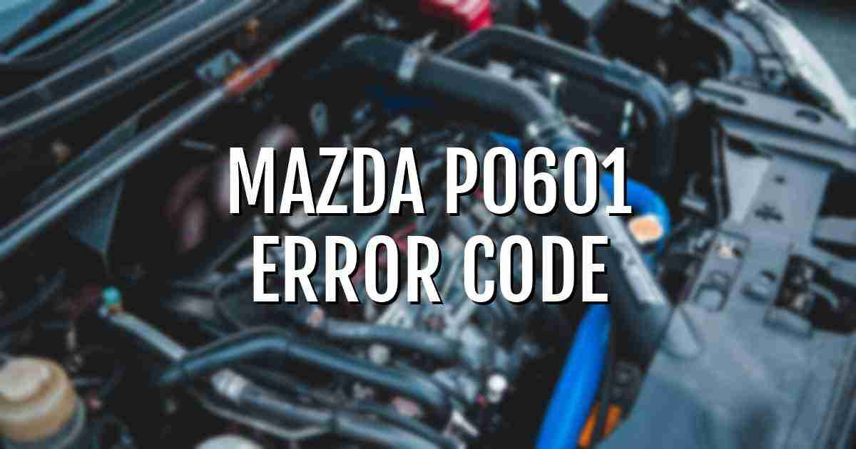 Mazda p0601 error fault code explained