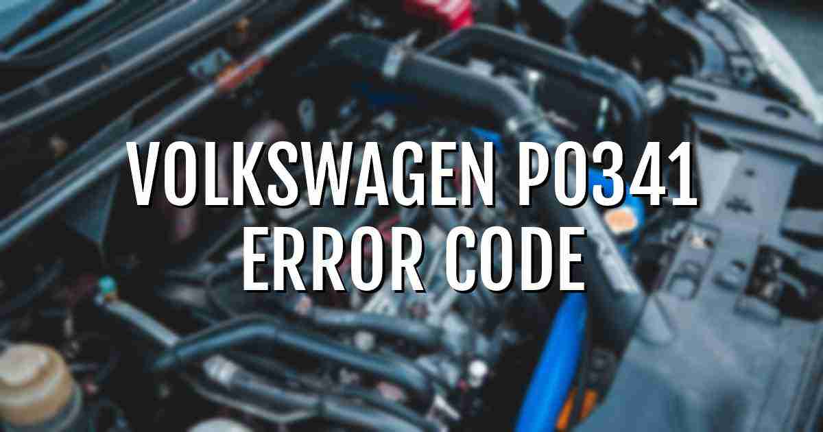 Volkswagen p0341 error fault code explained